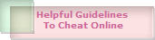 Helpful Guidelines 
To Cheat Online